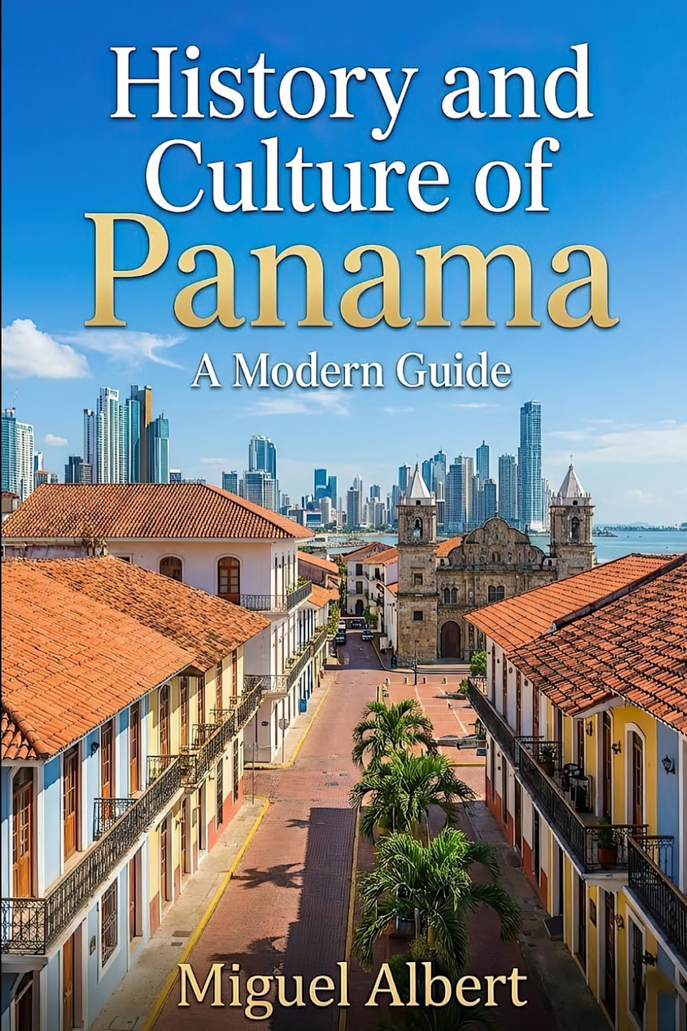 History and Culture of Panama: A Modern Guide