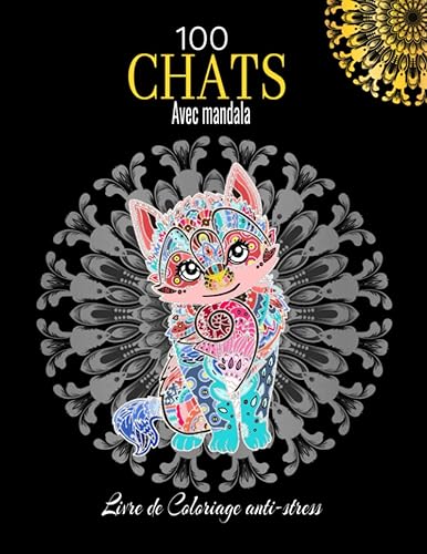 100 chats avec mandala livre de coloriage anti stress: Livre de coloriage: Soulager les dessins d'animaux. Livre de coloriage pour adulte avec chats Mandala