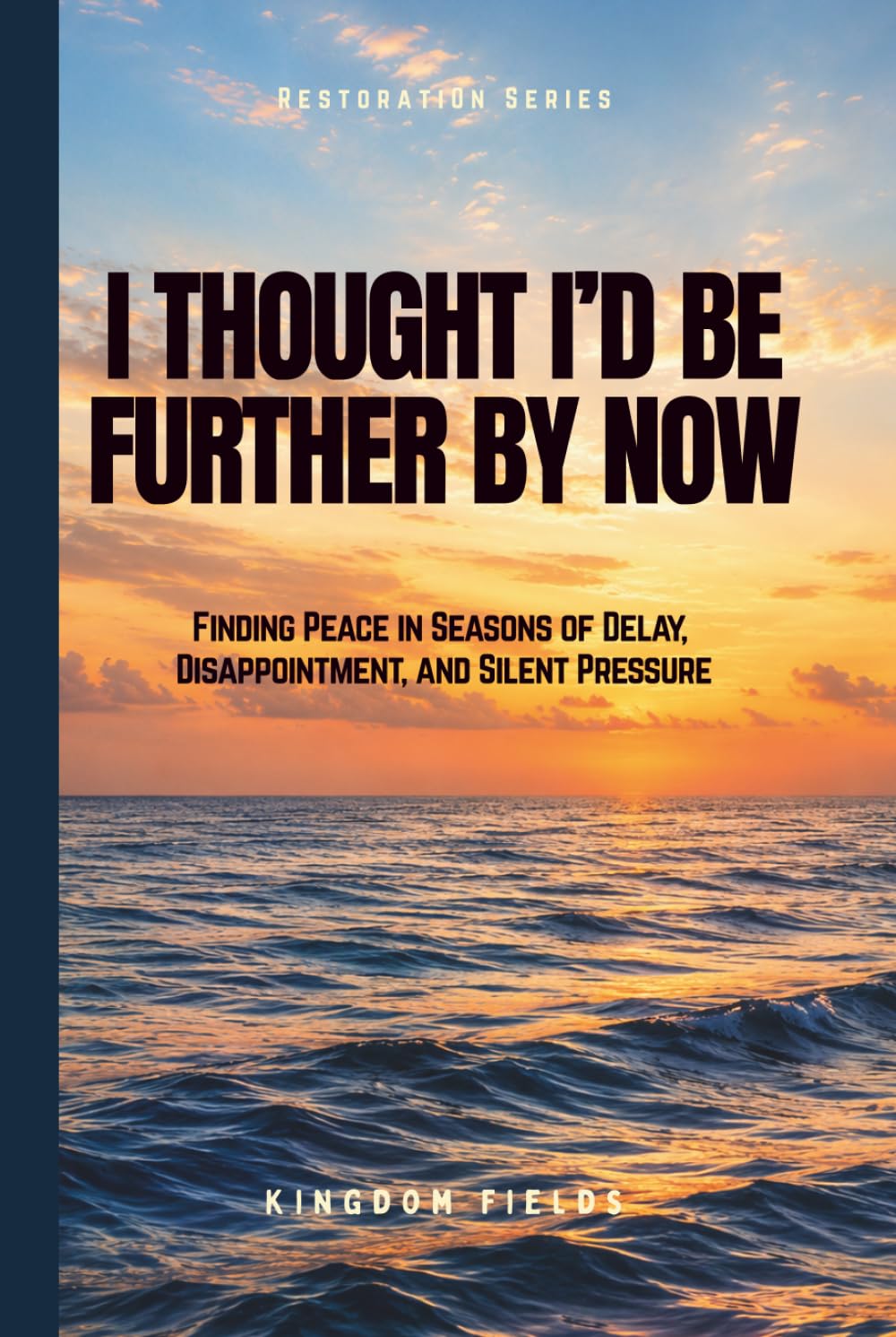 I Thought I'd Be Further By Now: Why You Feel Stuck and How to Finally Move Forward (Hope & Healing Series)