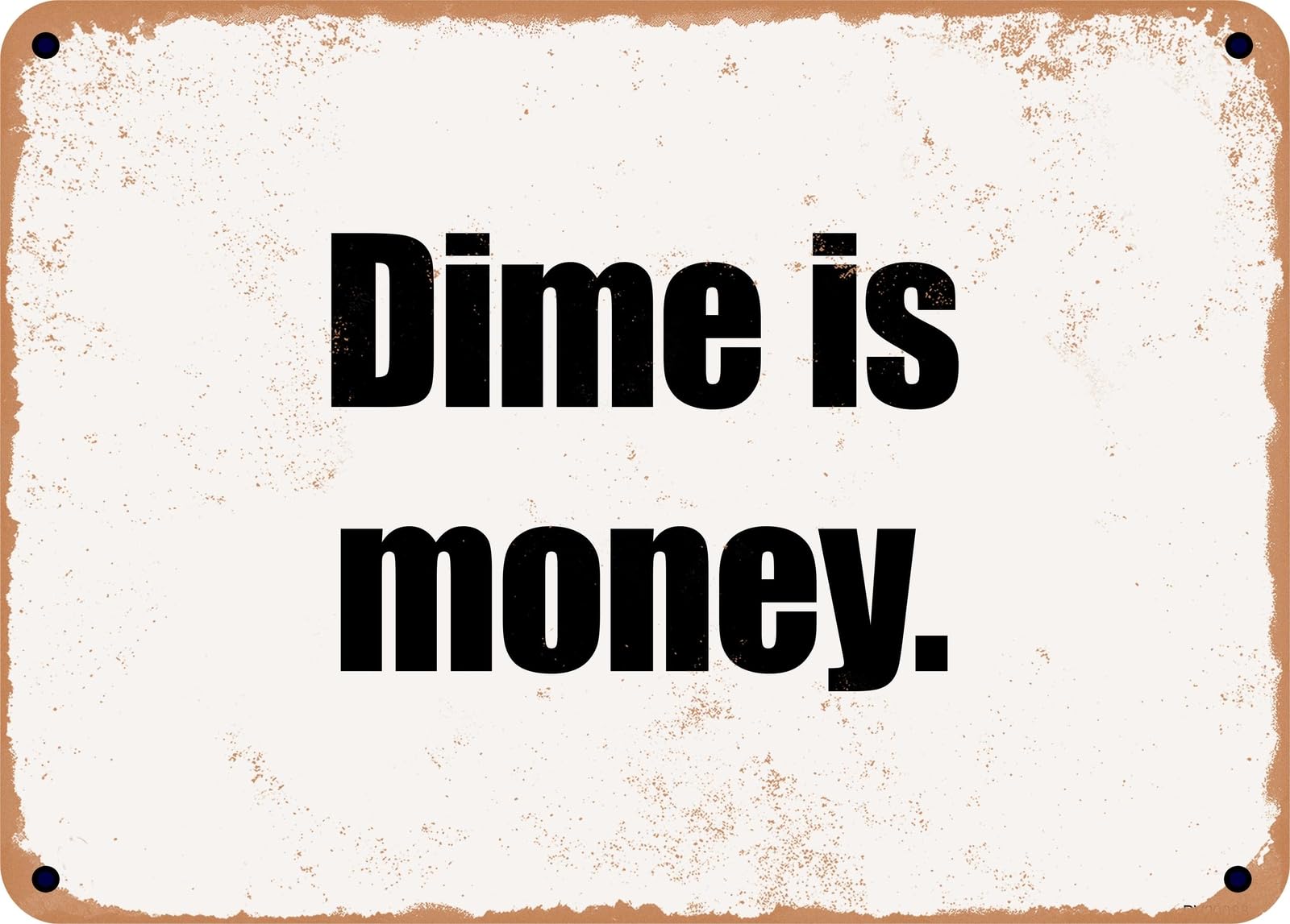 Miaomansenstore Metal Sign - Dime Is Money Home Decor