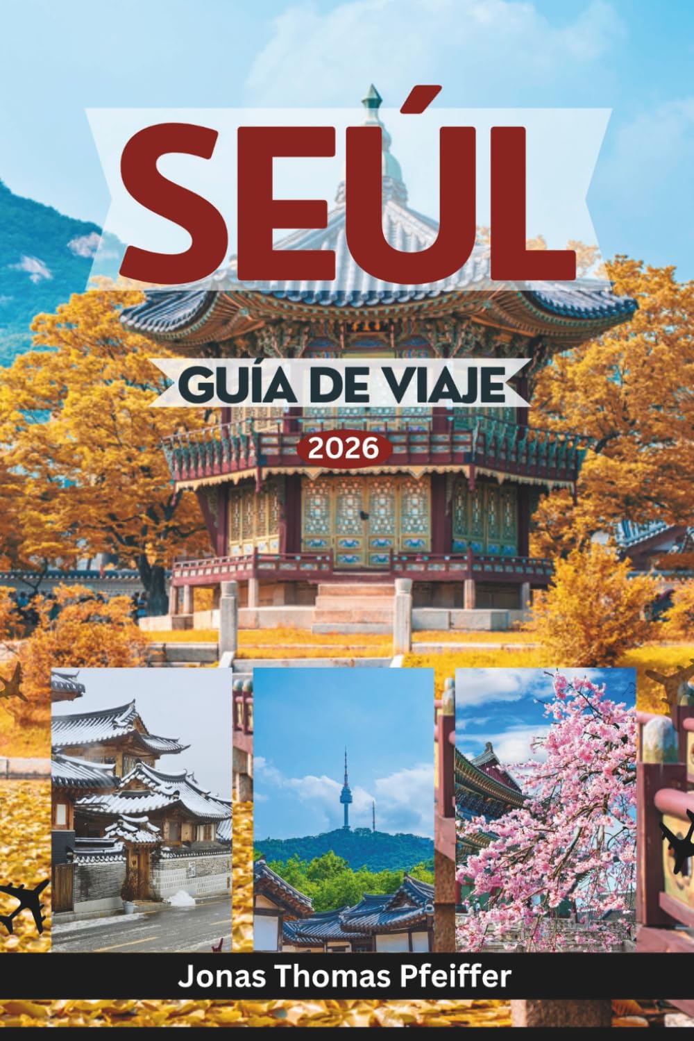 SEÚL GUÍA DE VIAJE 2026: Explora palacios atemporales, barrios ocultos, maravillas de la comida callejera, festivales y el alma de la vibrante capital de Corea del Sur