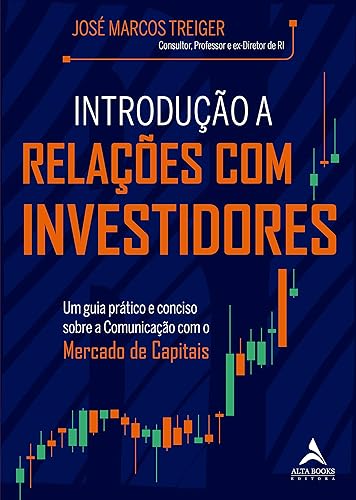 Introdução A Relações Com Investidores: Um Guia Prático e Conciso Sobre a Comunicação com o Mercado de Capitais