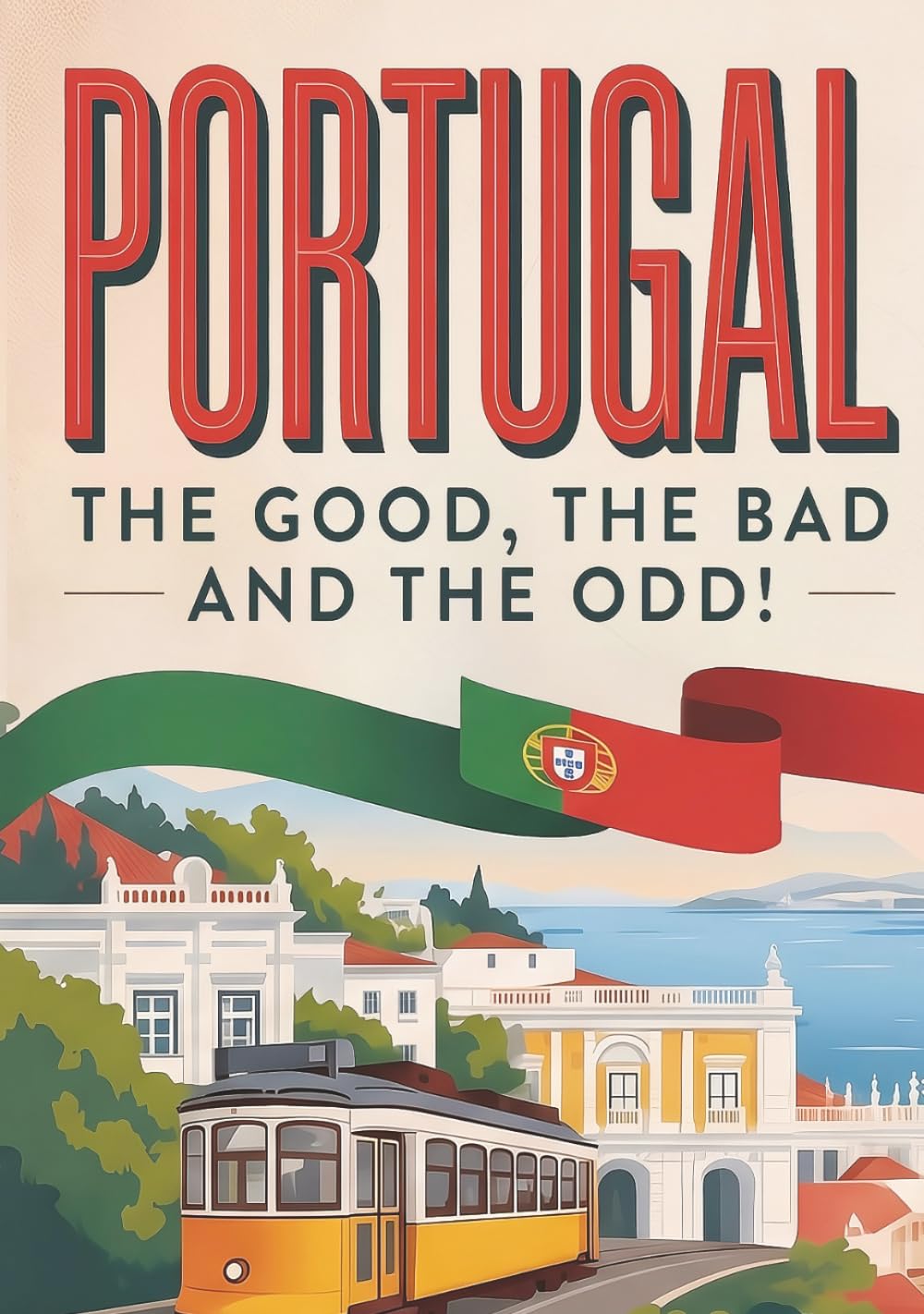 Portugal Travel Guide: What To Know Before You Go To Travel With More Confidence, Avoid Common Pitfalls, And Discover Portugal More Authentically. Portugal Travel Guide & Gifts.