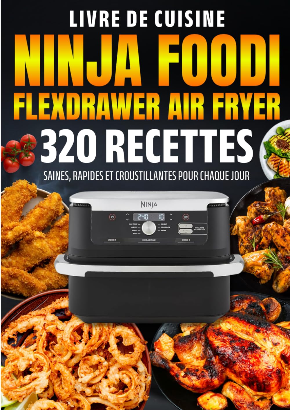 Livre de cuisine Ninja Foodi FlexDrawer Air Fryer: 320 Recettes Saines, Rapides et Croustillantes pour Chaque Jour