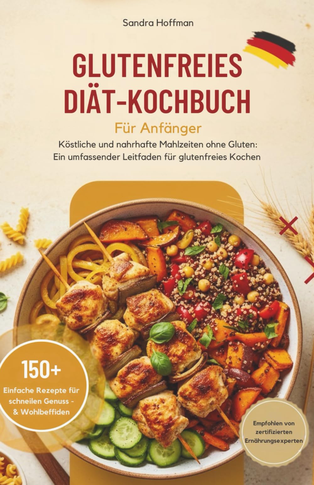 Glutenfreies Diät-Kochbuch Für Anfänger: Köstliche und nahrhafte Mahlzeiten ohne Gluten: Ein umfassender Leitfaden für glutenfreies Kochen