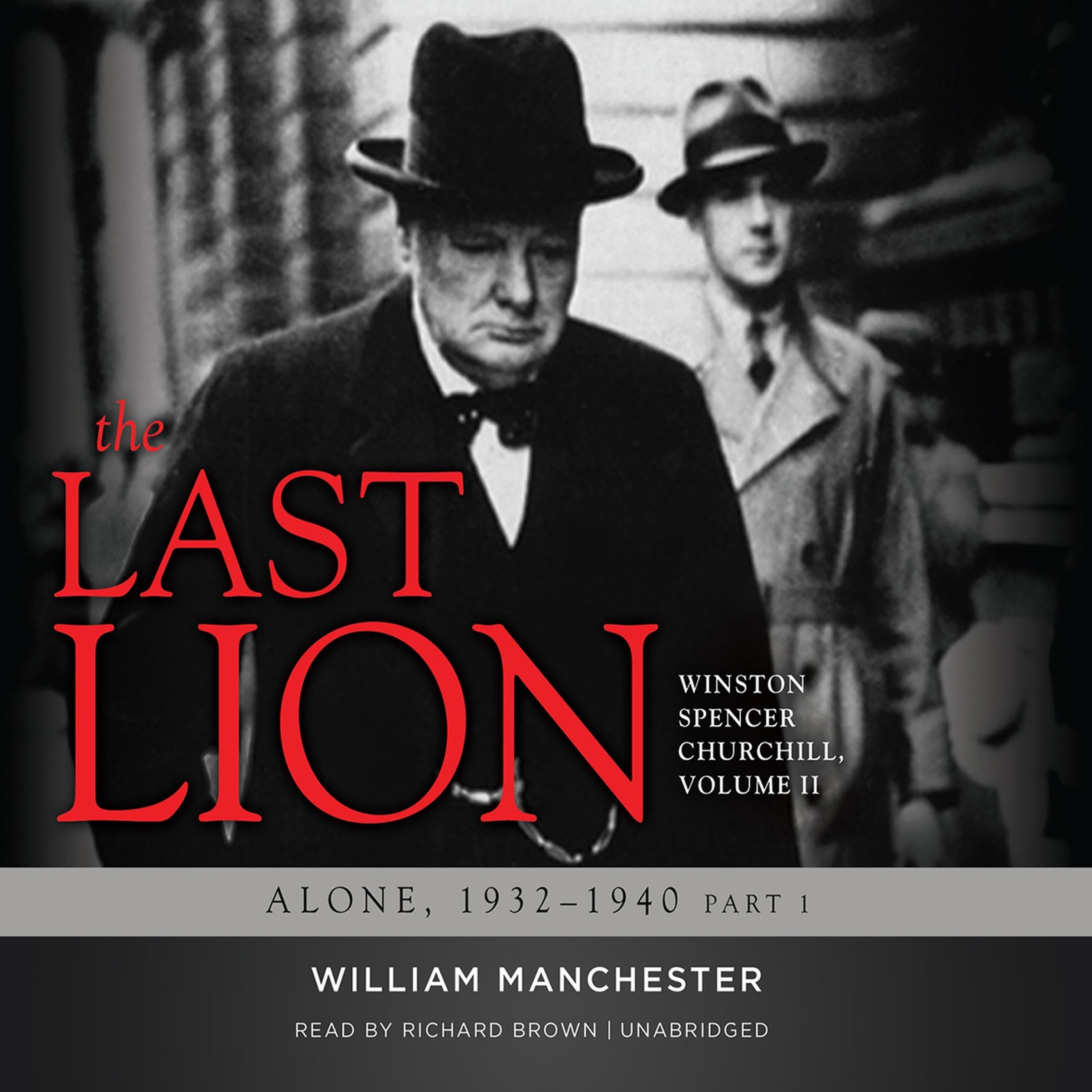 Cover art for The Last Lion: Winston Spencer Churchill, Volume II: Alone, 1932-1940: Winston Spencer Churchill, Volume II: Alone, 1932-1940
