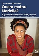 Quem matou Marielle?: Os bastidores do caso que abalou o Brasil e o mundo, revelados pelo delegado que comandou a investigação