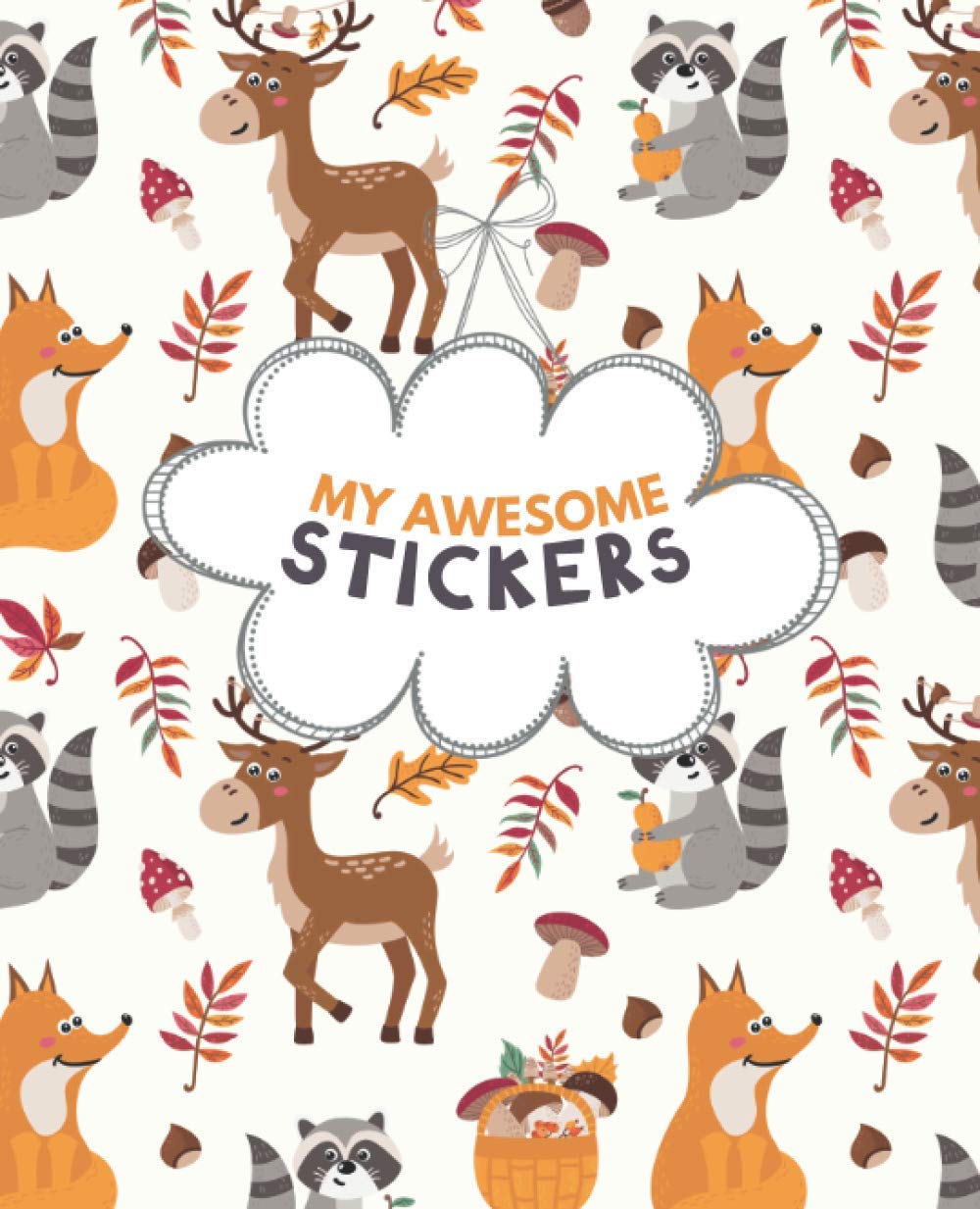 My Awesome Stickers: Blank Sticker Book for Collecting Stickers | Reusable Sticker Collection Album for Kids - Woodland Animals (Sticker Albums for Kids)