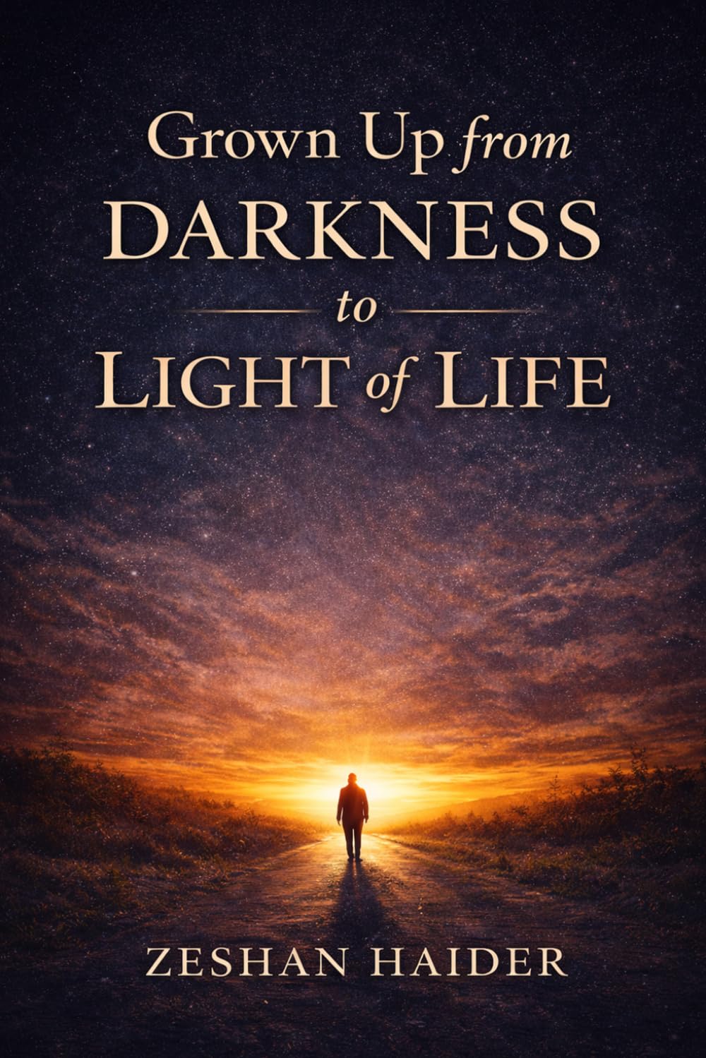 Grown Up: From Darkness to the Light of Life: A Powerful Guide to Self-Growth, Healing, Discipline, and Finding Inner Strength