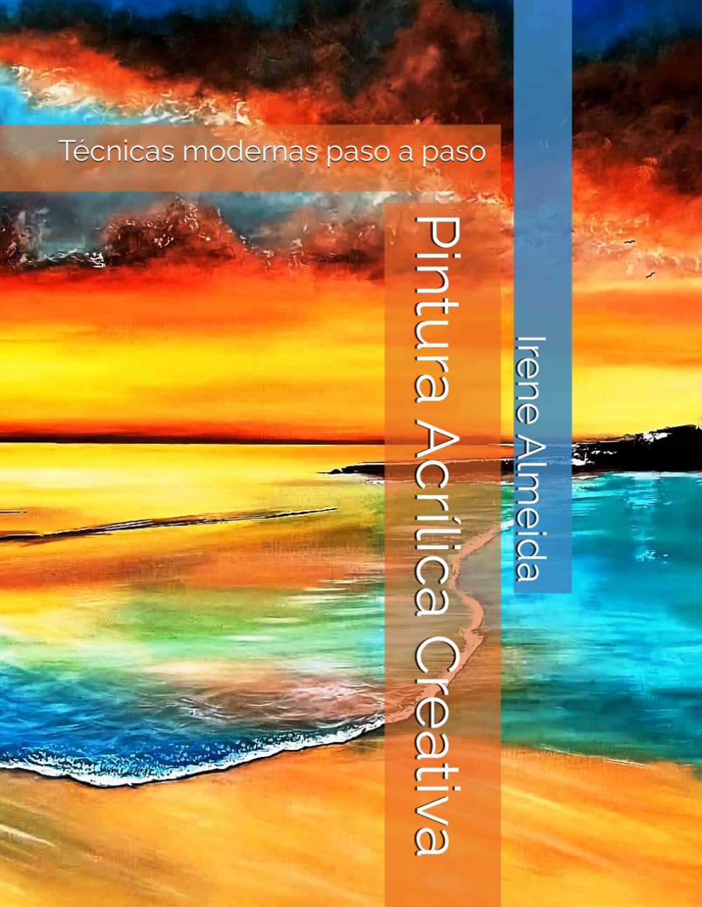 Pintura Acrílica Creativa: Técnicas modernas paso a paso