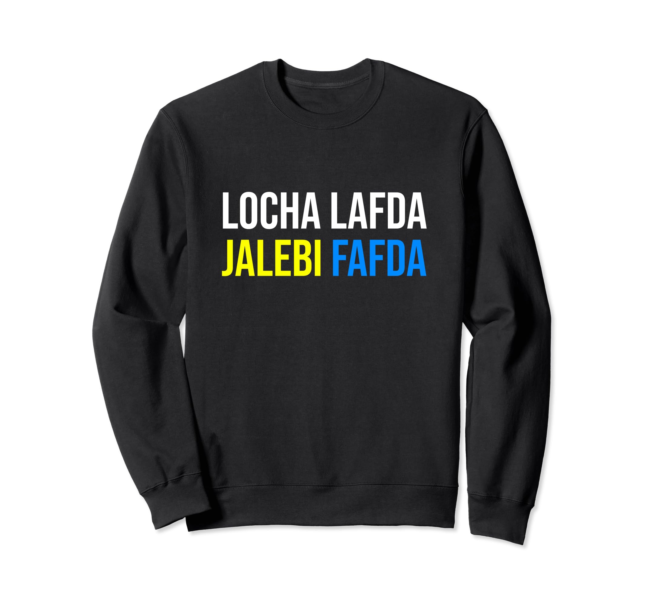locha lafda jalebi fafda Gujrati sarcasm gift Sweatshirt