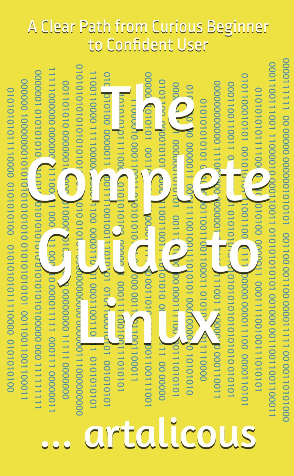 The Complete Guide to Linux: A Clear Path from Curious Beginner to Confident User