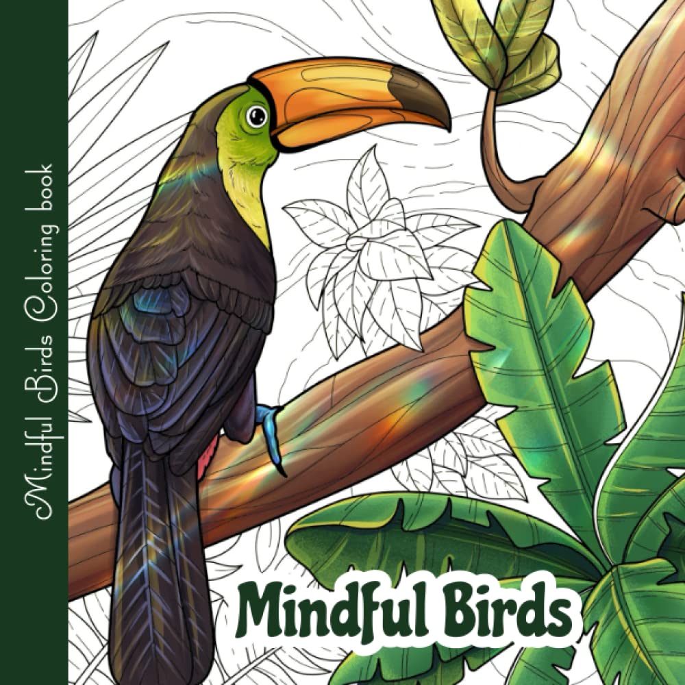 Mindful Birds Coloring Book: A Coloring Book for Relaxation, Meditation, and Mindfulness, Relieving Stress. Over 50 Birds illustrations to color