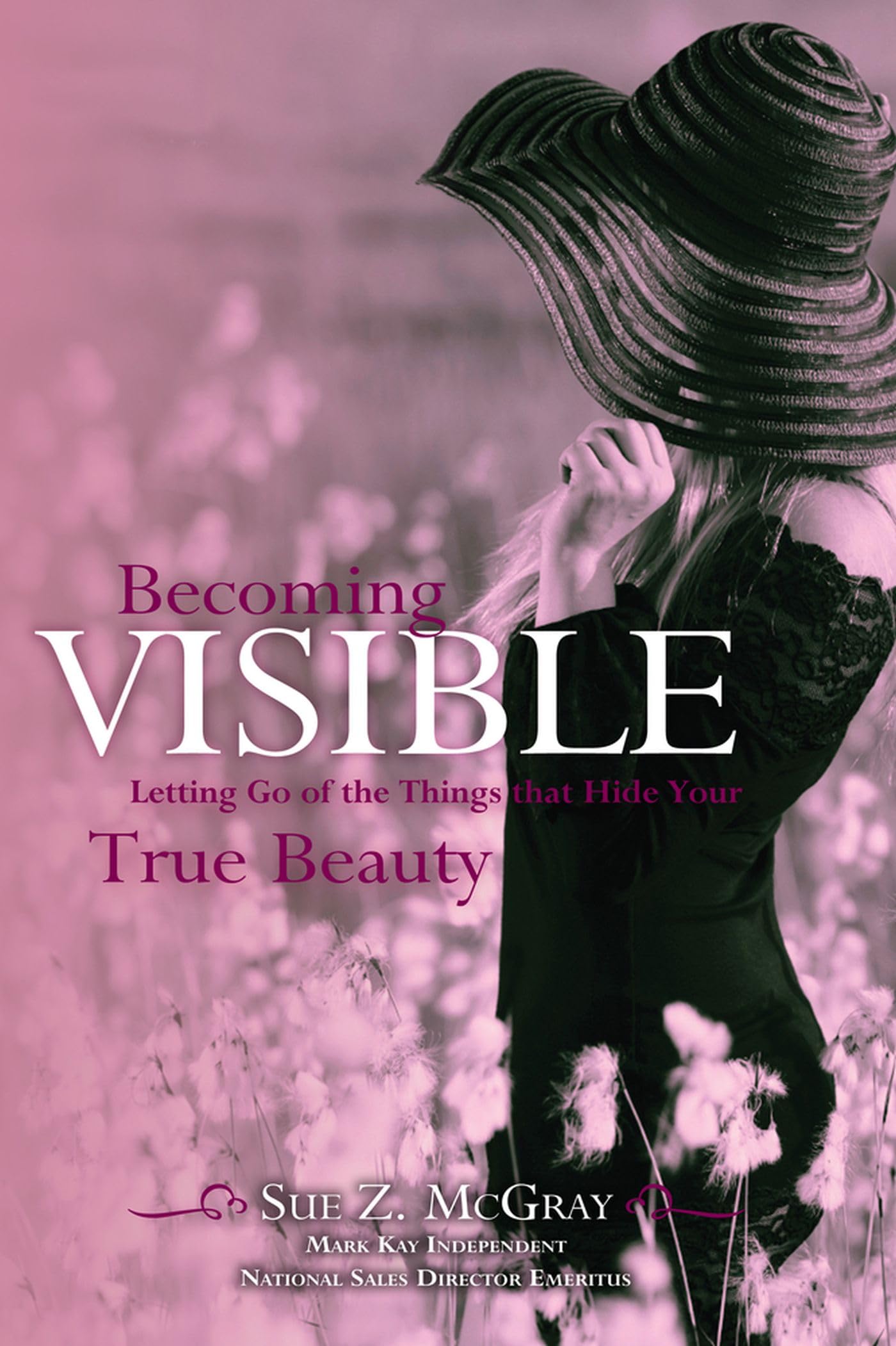 Buy Becoming Visible: Letting Go of the Things that Hide Your True Beauty — BookShops.in