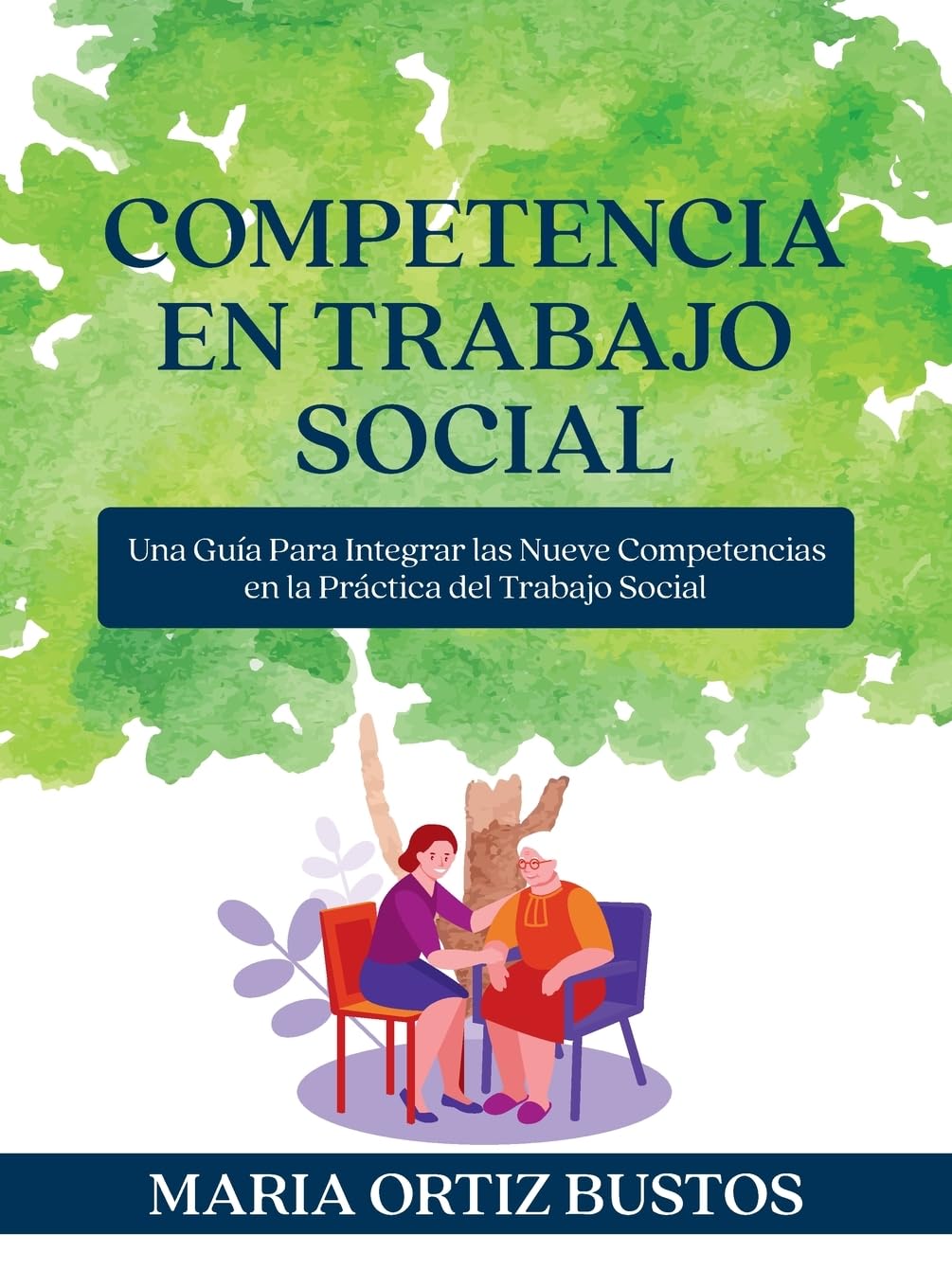 Competencia en Trabajo Social: Una Guía Para Integrar las Nueve Competencias en la Práctica del Trabajo Social