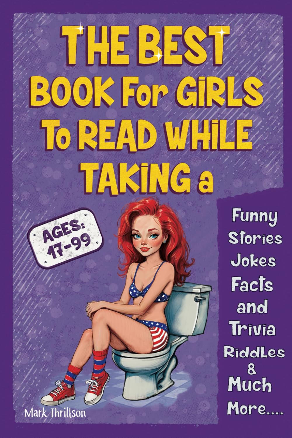 The Best Book for Girls to Read While Taking a Poop Funny Stories, Jokes, Facts and Trivia, Riddles & Much More.: Ultimate Throne Companion: Bathroom ... Women - Perfect Gift for Adult & Older Teens