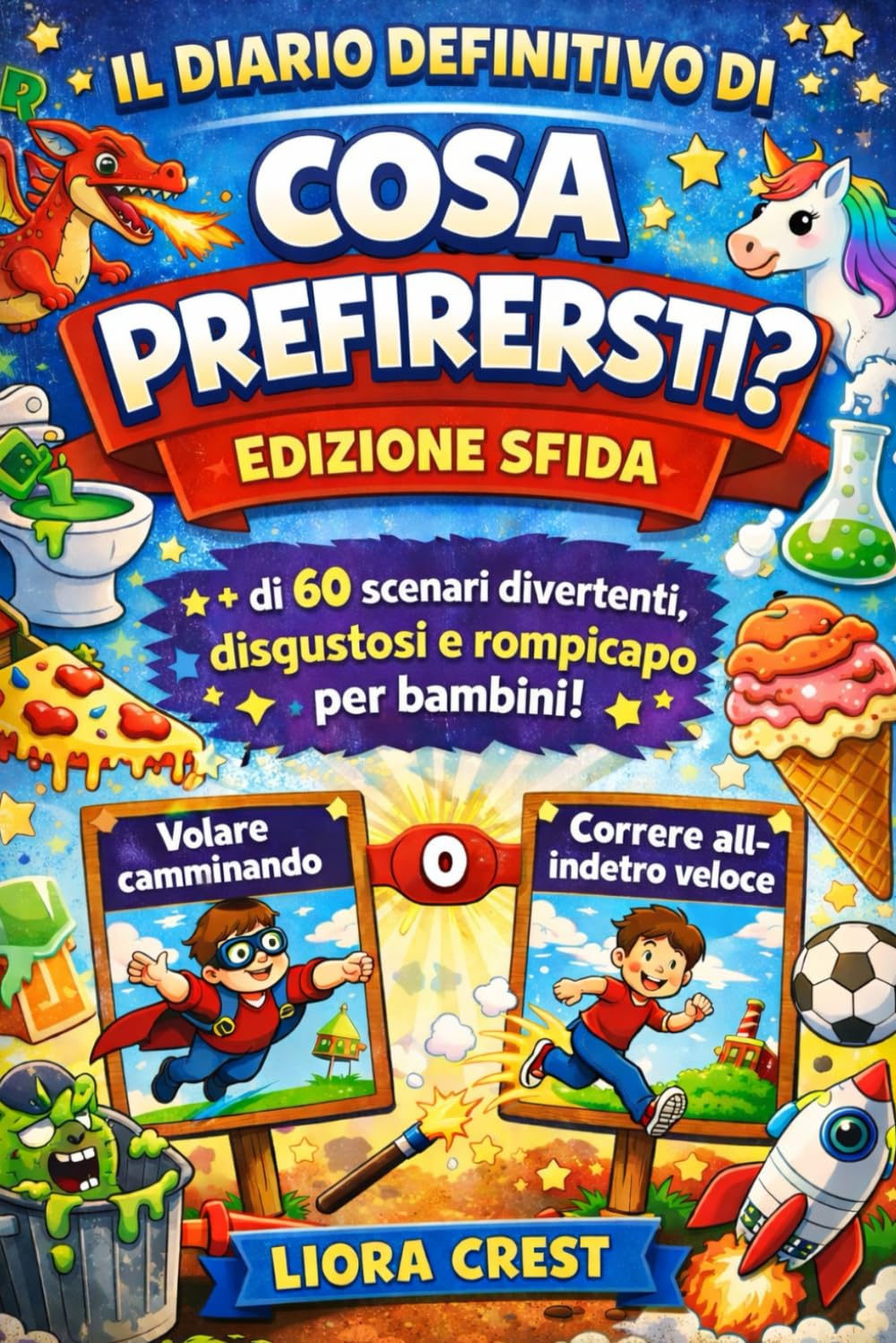Il Diario Definitivo di Cosa Preferiresti? – Edizione Sfida: Più di 60 scenari divertenti, disgustosi e rompicapo per bambini