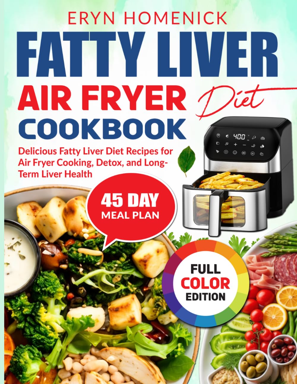 Fatty Liver Air Fryer Diet Cookbook: Delicious Fatty Liver Diet Recipes for Air Fryer Cooking, Detox, and Long-Term Liver Health