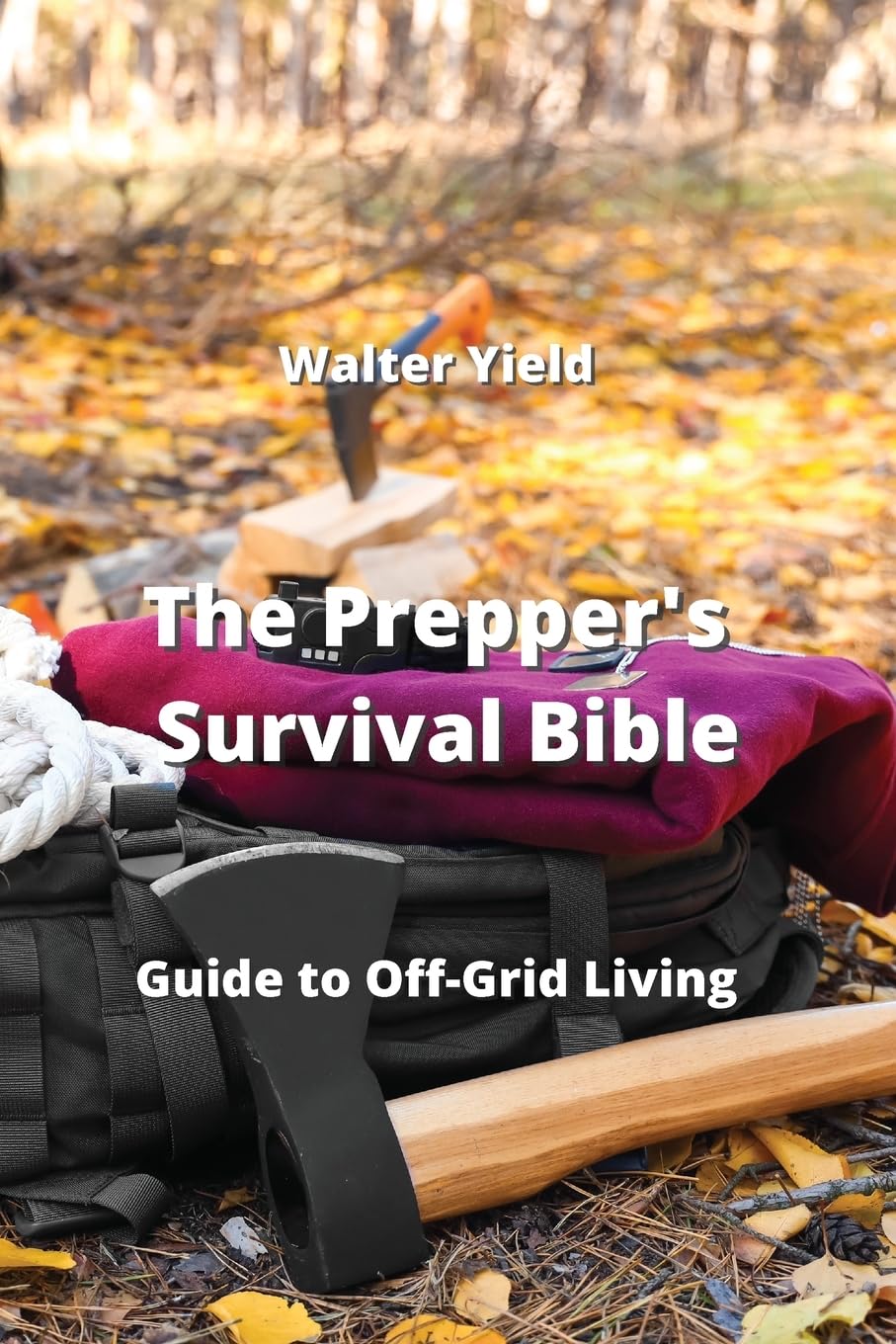 The Prepper's Survival Bible: Guide to Off-Grid Living