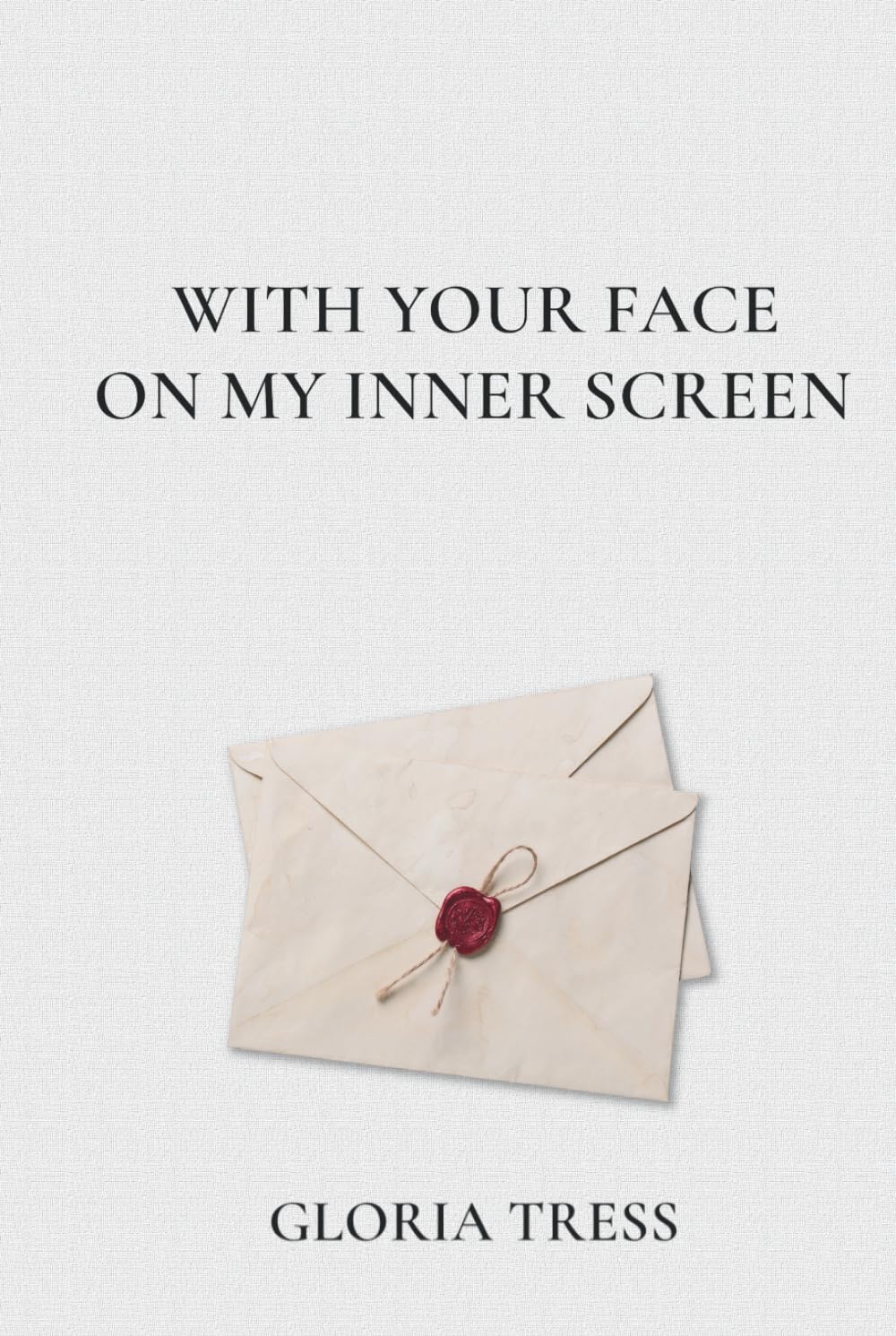 With Your Face on My Inner Screen