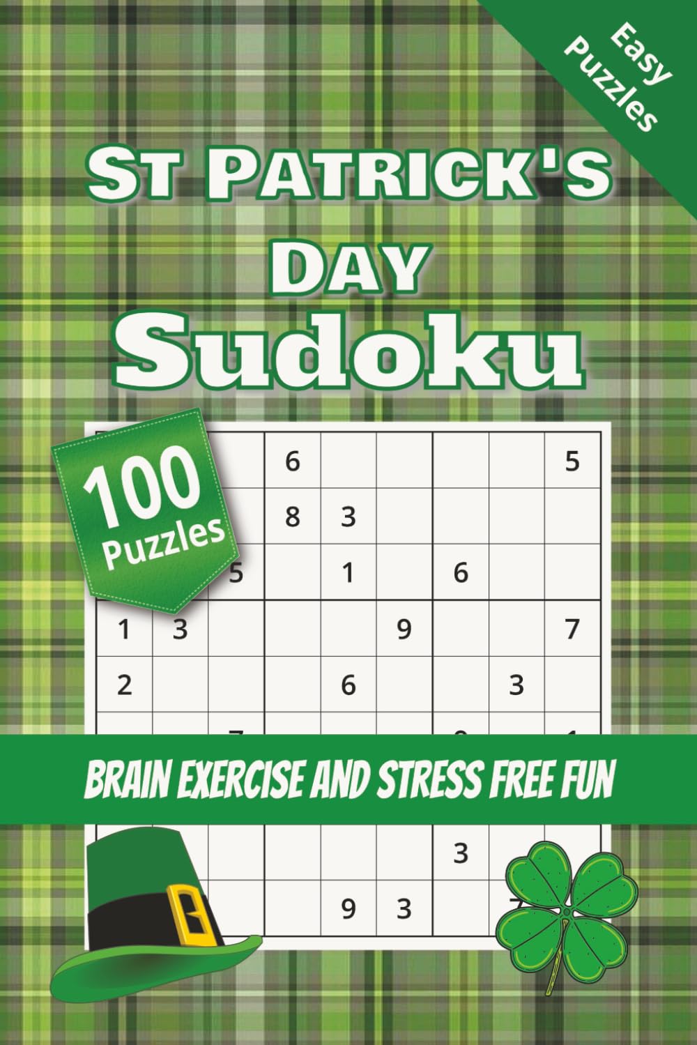 St. Patrick’s Day Sudoku Puzzle Book: 100 Easy-to-Read Sudoku Puzzles with Solutions | Fun St. Patrick’s Day Brain Games for Adults, Teens & Seniors | Relaxing Holiday Logic Puzzle Book
