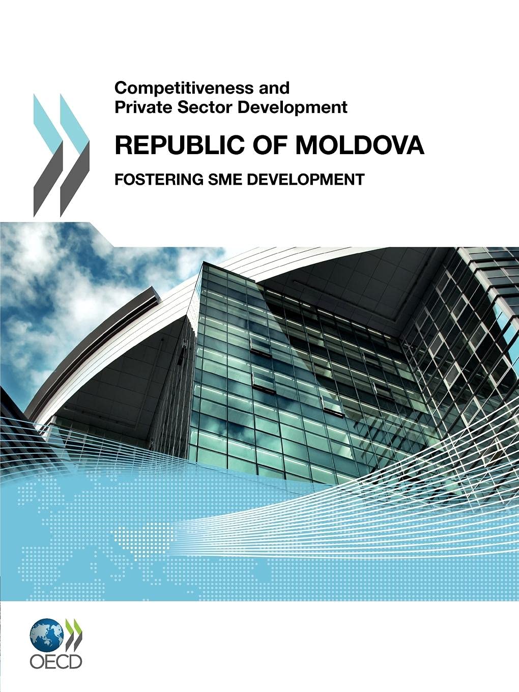 Buy Competitiveness and Private Sector Development Competitiveness and Private Sector Development: Republic of Moldova 2011: Fostering SME Development — BookShops.in