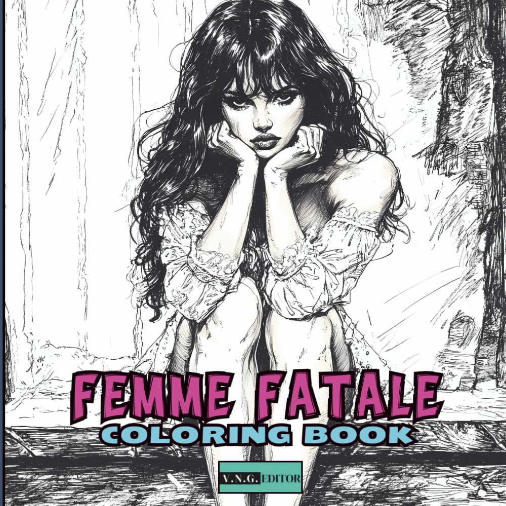 Femme Fatale – A Coloring Book for Teens and Adults: For All Who Admire Timeless Muses -50 Elegant and Sensual Illustrations Celebrating Feminine Beauty