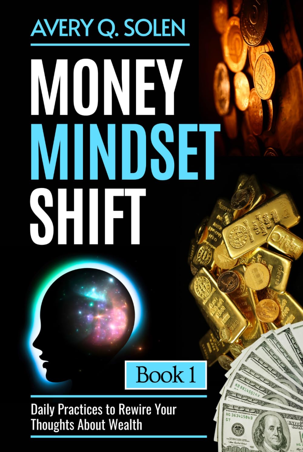 Money Mindset Shift: Daily Practices to Rewire Your Thoughts About Wealth (Money Mindset Shift Series)