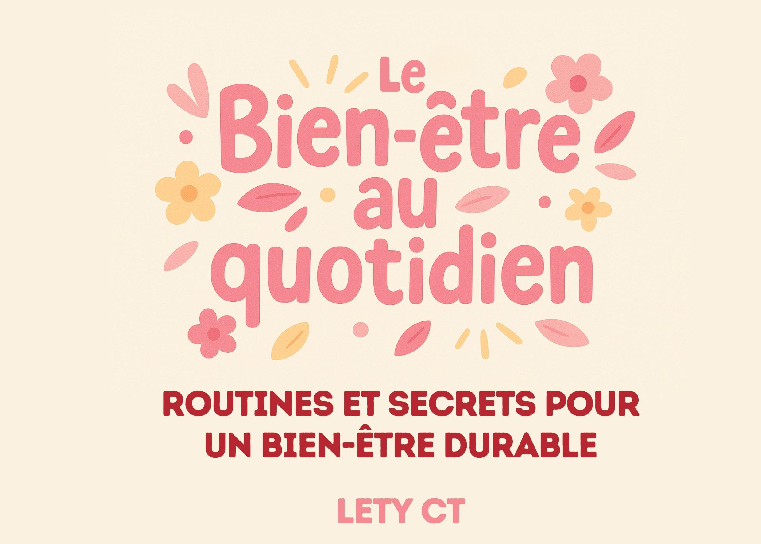 Le Bien-Être au Quotidien: Routines et secrets pour un bien-être durable