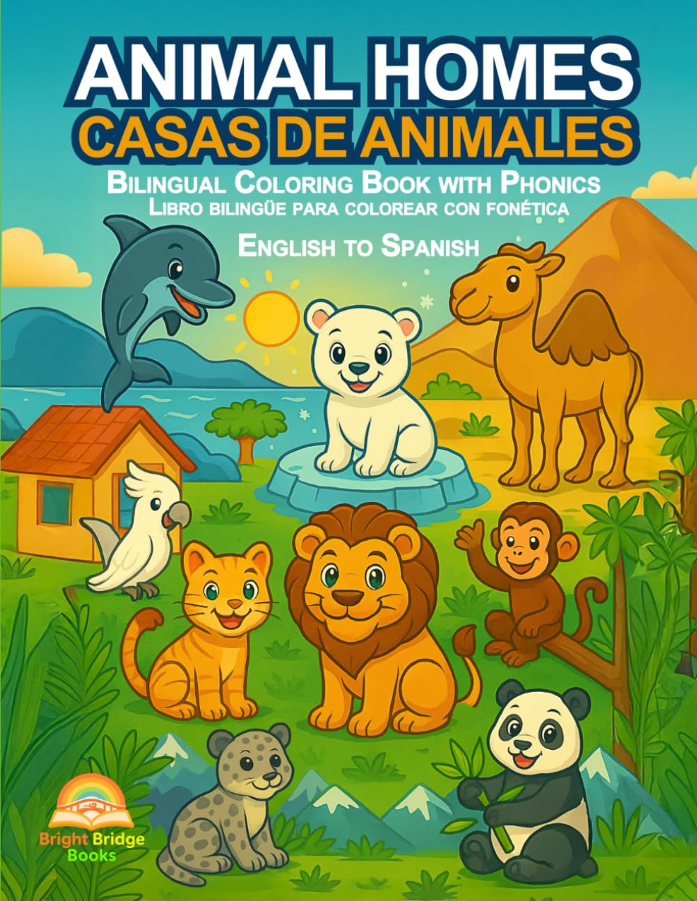 Animal Homes / Casas de Animales: Bilingual Coloring Book with Phonics / Libro bilingüe para colorear con fonética — English to Spanish
