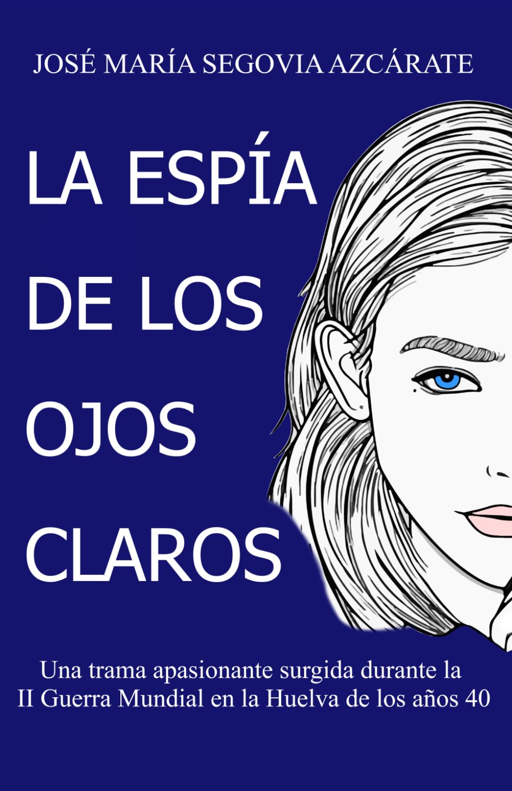 La Espía de los ojos claros: Una trama apasionante surgida durante la II Guerra Mundial en el suroeste español