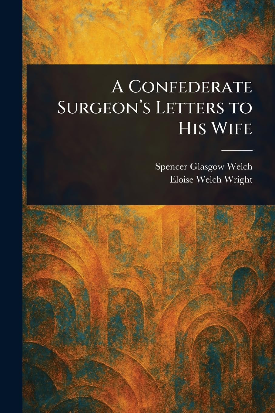 A Confederate Surgeon's Letters to His Wife