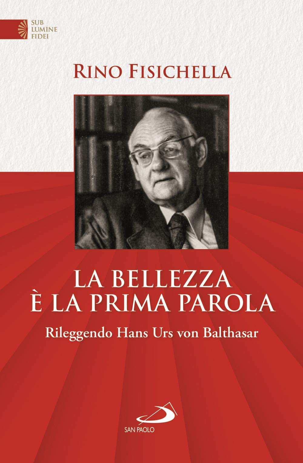 La Bellezza è La Prima Parola. Rileggendo Hans Urs Von Bathasar - 4