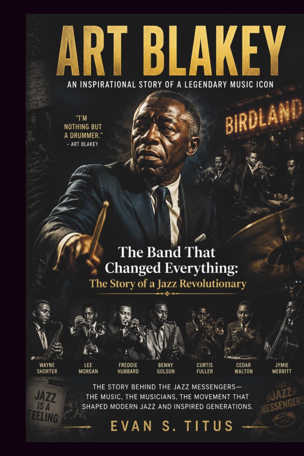 ART BLAKEY AN INSPIRATIONAL STORY OF A LEGENDARY MUSIC ICON (musical moment for some jazz men)