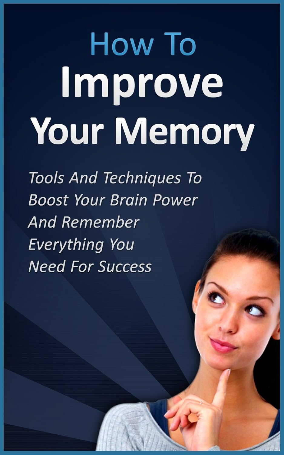 Improve Your Memory Tools And Techniques To Boost Your