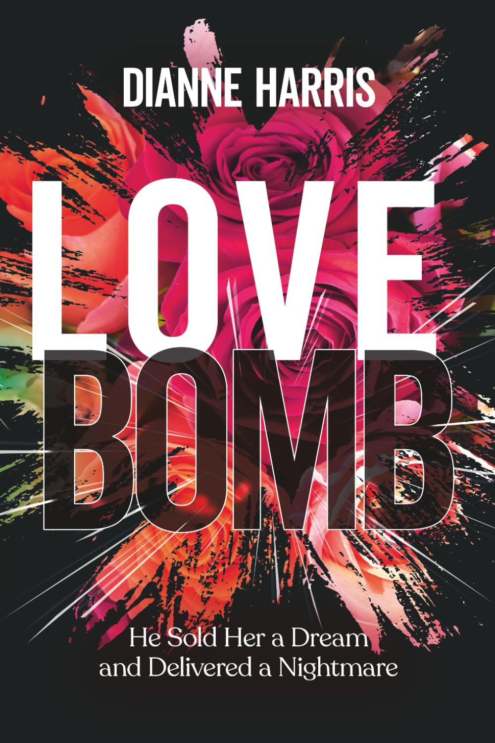 Love Bomb: He Sold Her a Dream and Delivered a Nightmare