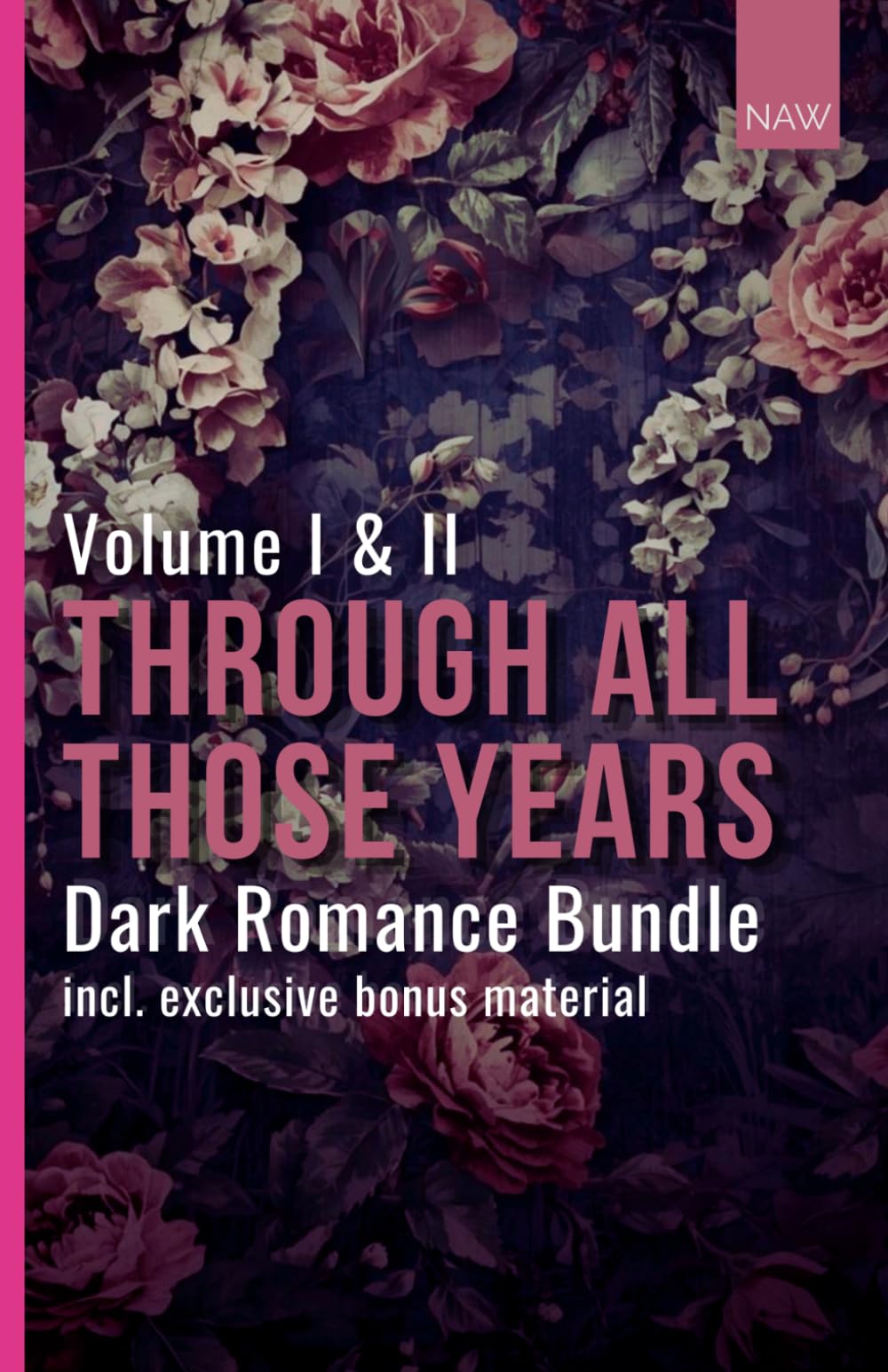 Through all those years - Bundle Edition: Vol. 1 & 2 (Who should I be for you? & What you didn't say.)