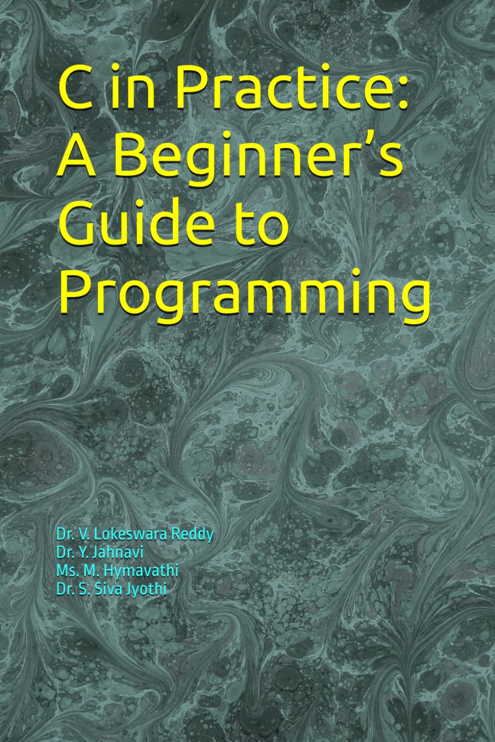 C in Practice: A Beginner’s Guide to Programming: .