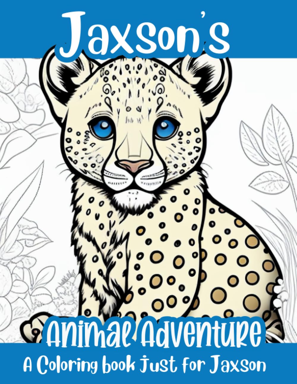 Jaxson's Animal Adventure Personalized Coloring Book: A coloring book just for Jaxson