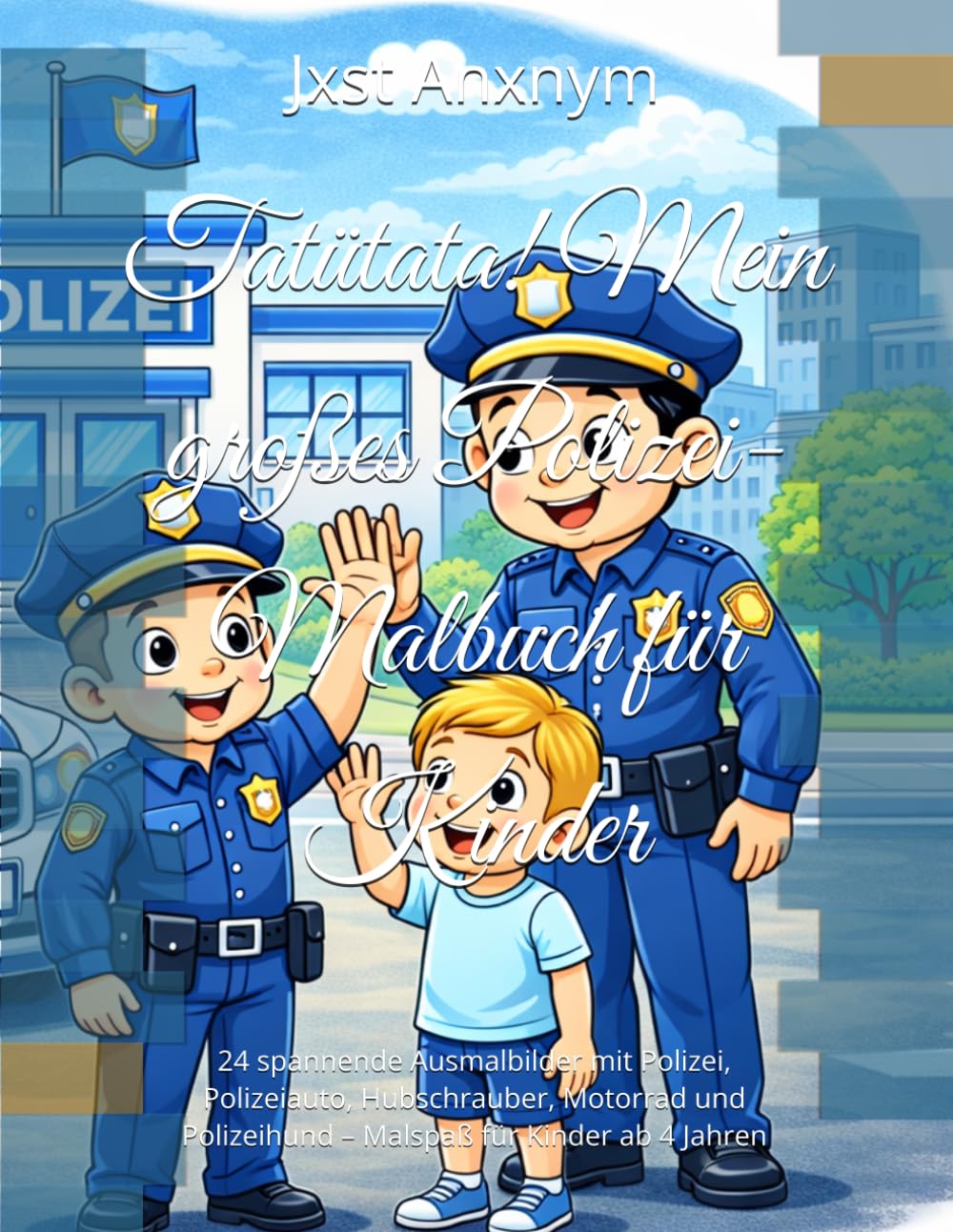 Tatütata! Mein großes Polizei-Malbuch für Kinder: 24 spannende Ausmalbilder mit Polizei, Polizeiauto, Hubschrauber, Motorrad und Polizeihund – Malspaß für Kinder ab 4 Jahren