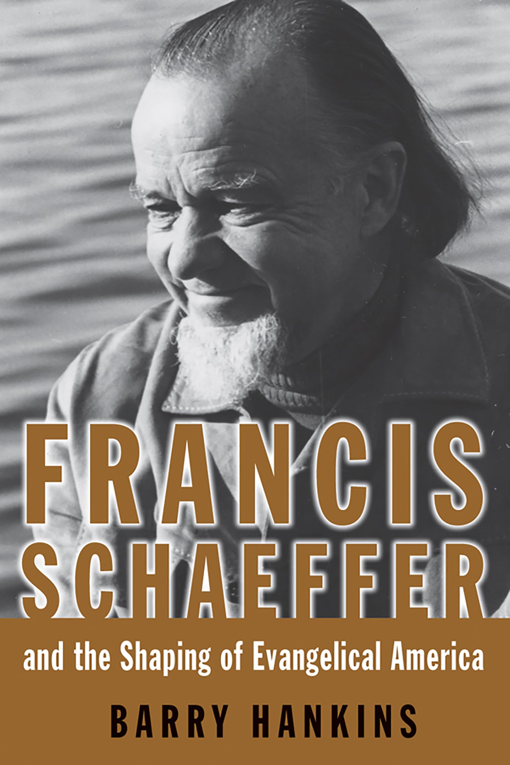 Francis Schaeffer and the Shaping of Evangelica. Hankins<|