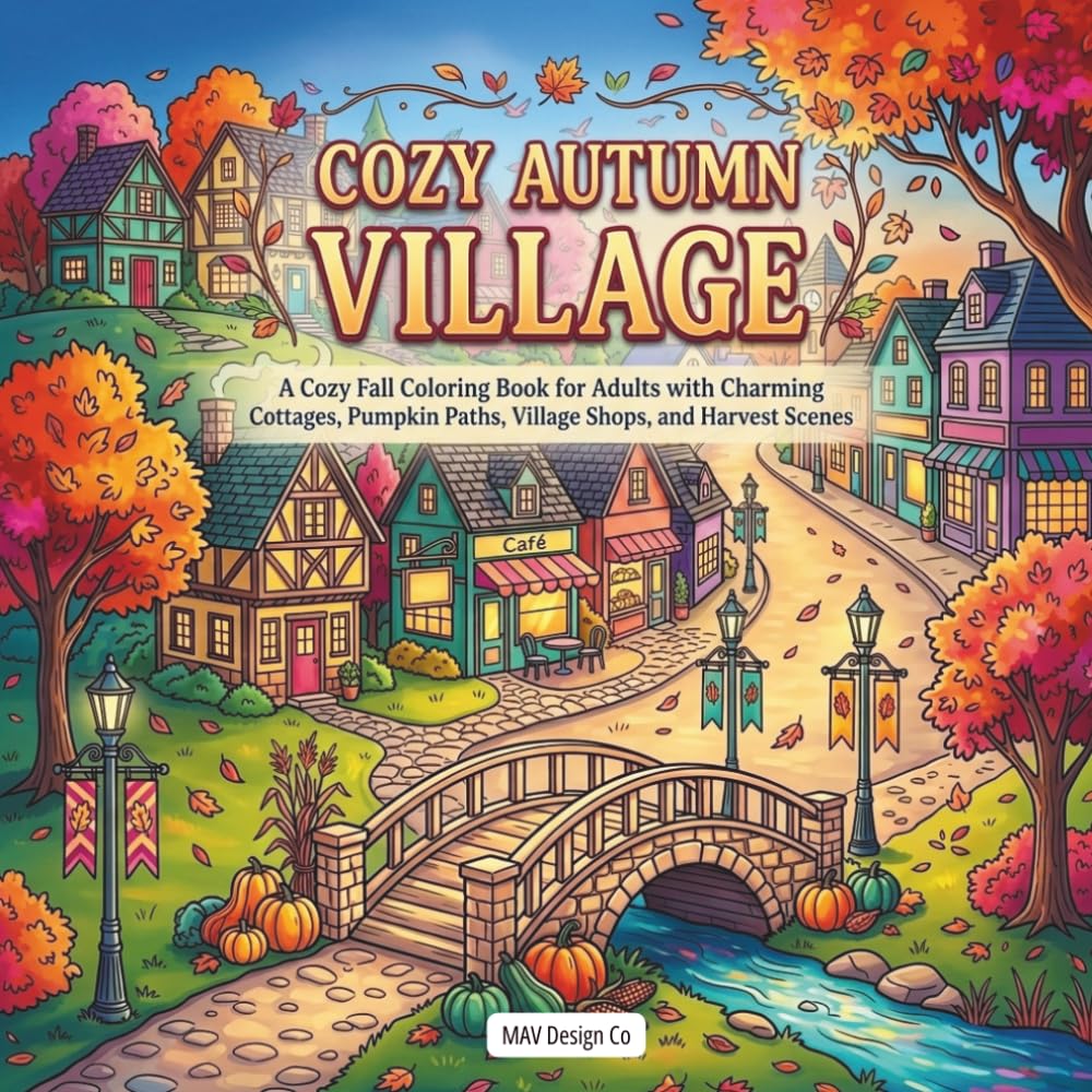 Cozy Autumn Village: A Cozy Fall Coloring Book for Adults with Charming Cottages, Pumpkin Paths, Village Shops, and Harvest Scenes