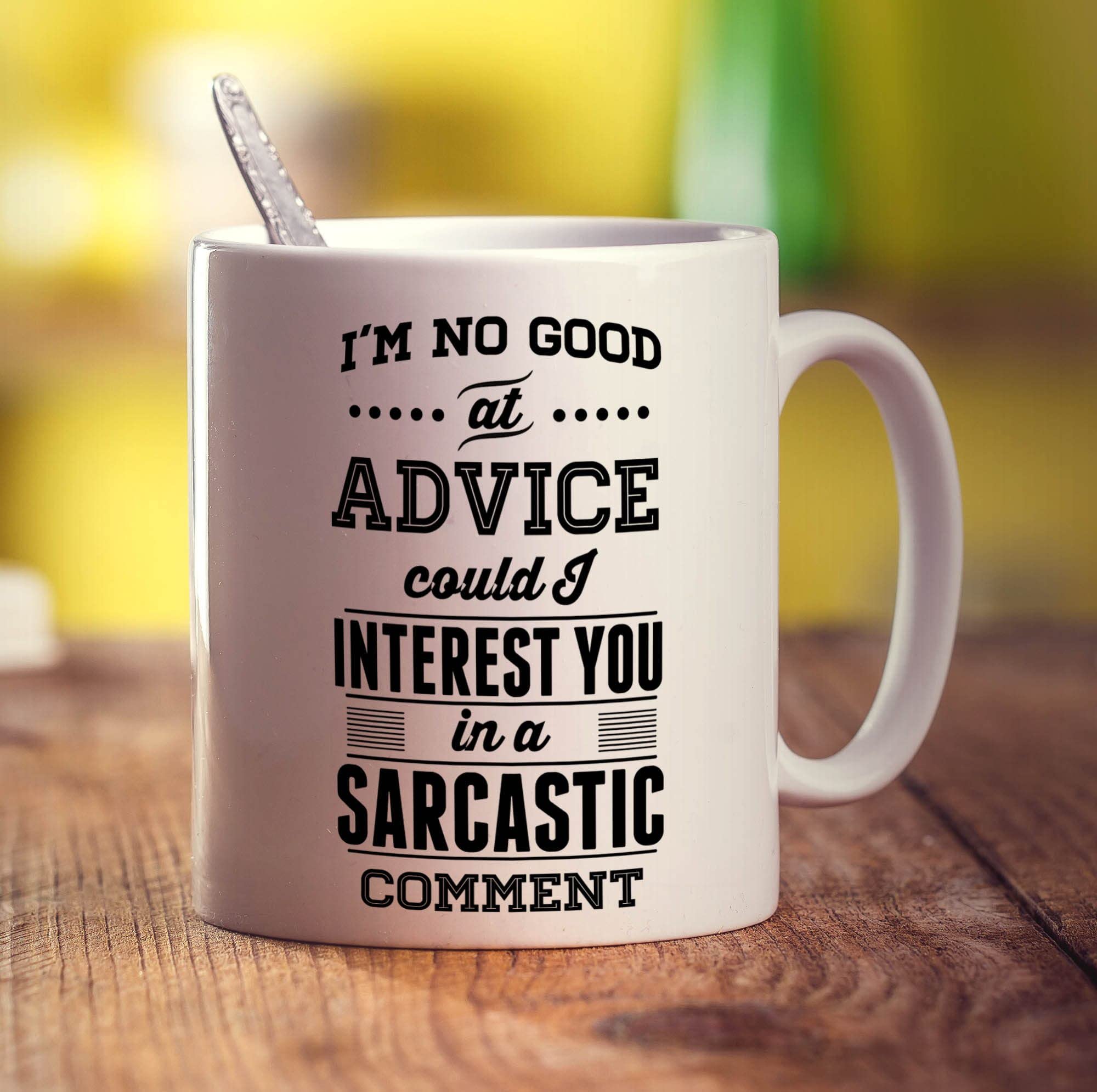 Printster White I'm No Good At Advice Could I Interest You In A Sarcastic Comment Mug - 11Oz Ceramic Cup