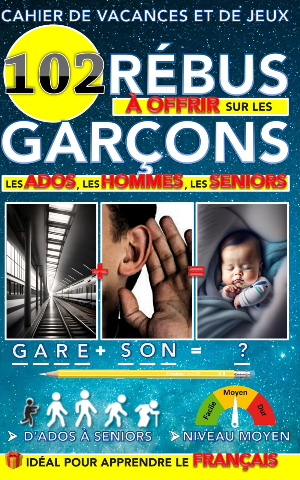 Cahier de vacances et de jeux : 102 rébus à offrir sur les garçons, les ados, les hommes, les seniors: Idéal pour apprendre le français !