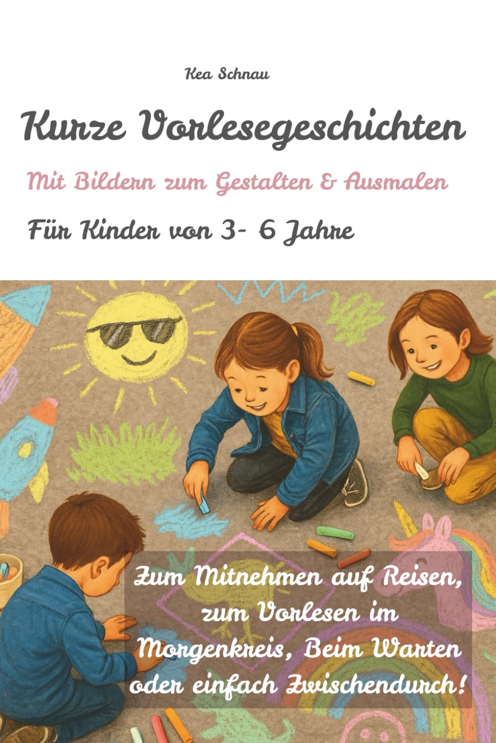 Kurze Vorlesegeschichten für Kinder von 3-6 Jahre: Mit Bildern zum Ausmalen und Gestalten
