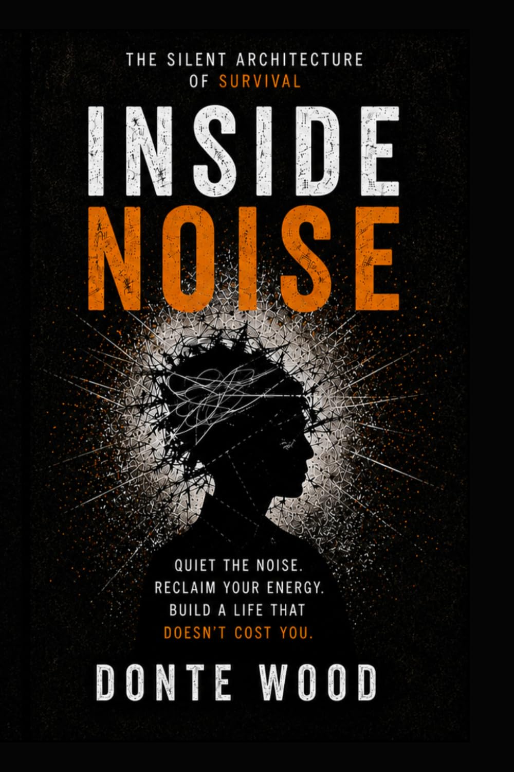Inside Noise: inside noise silent survival quieting the mind too much noise mens mental health anxiety