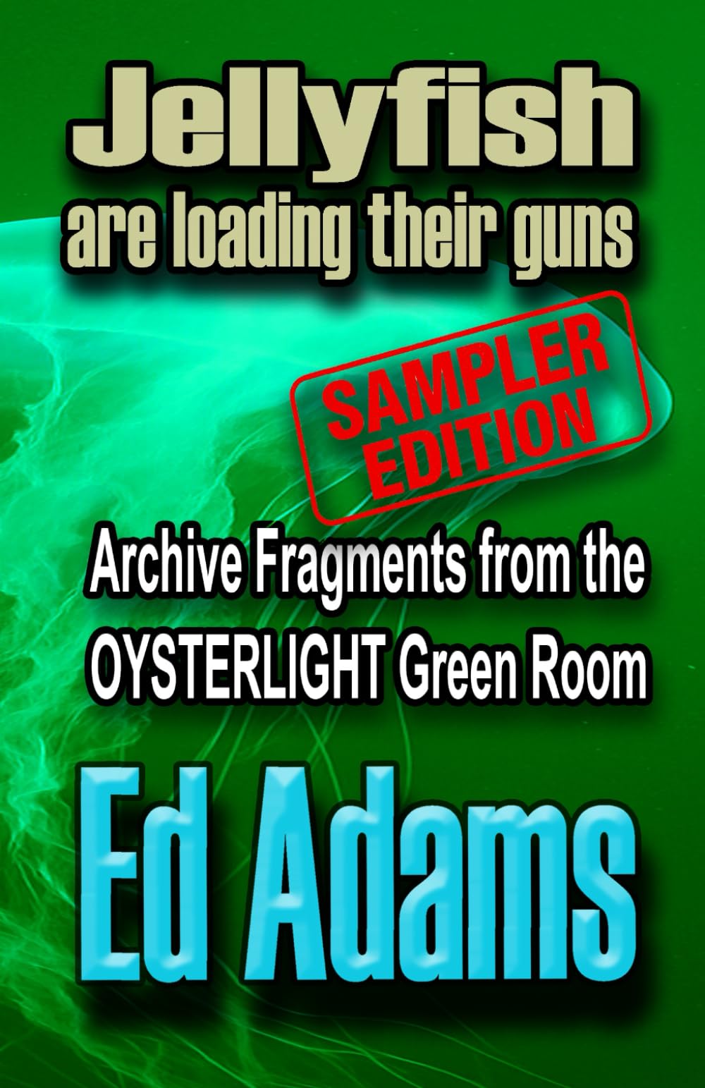 Sampler : Jellyfish are loading their guns: Archive fragments from the OYSTERLIGHT Green Room (Psalm for the Last User)