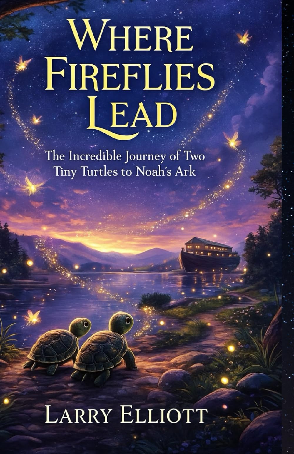 Where Fireflies Lead: The Impossible Journey of Two Turtles to Noah's Ark