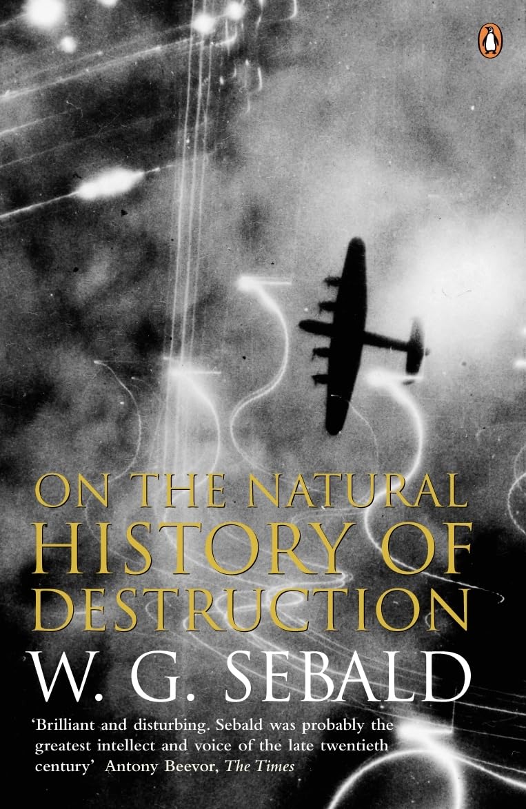 On The Natural History Of Destruction by W. G. Sebald, Anthea... - 9780140298000
