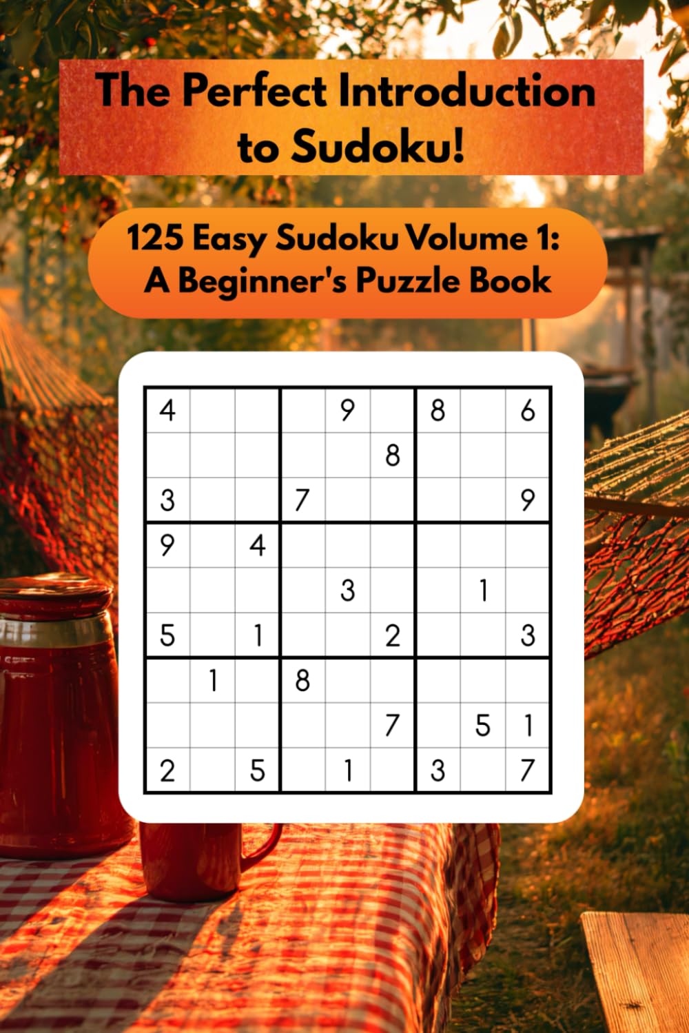 Easy Sudoku Volume 1: A Beginner's Puzzle Book: The Perfect Introduction to Sudoku